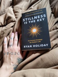 Stillness is the key – Ryan Holiday