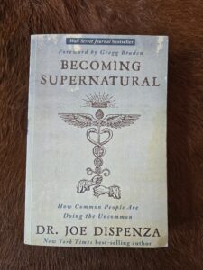 Becoming Supernatural – Dr. Joe Dispenza